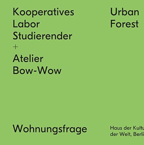 9783959050524: Kooperatives Labor Studierender + Atelier Bow-Wow: Urban Forest