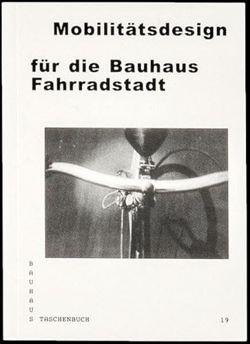 Beispielbild fr Mobilittsdesign fr die Bauhaus Fahrradstadt (Bauhaus Taschenbuch) zum Verkauf von medimops