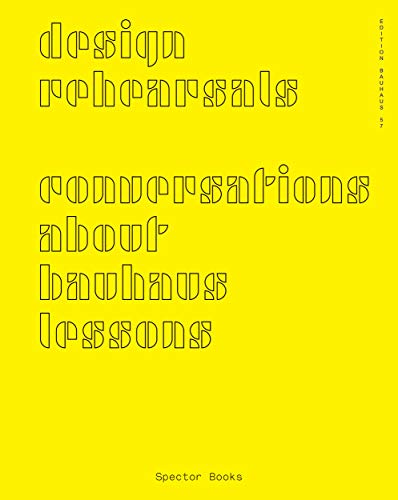 9783959052702: Design Rehearsals: Conversations About Bauhaus Lessons