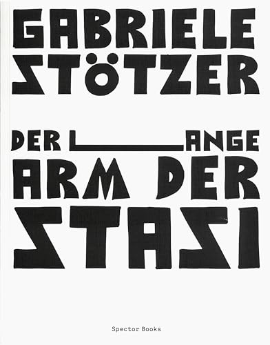9783959053174: Gabriele Sttzer. Der lange Arm der Stasi: Die Kunstszene der 1960er, 1970er und 1980er in Erfurt - ein Bericht