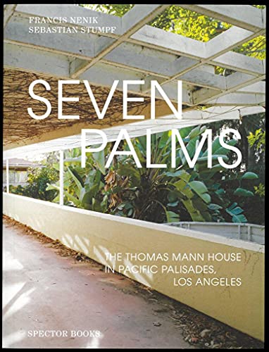 Beispielbild fr Seven Palms: The Thomas Mann House in Pacific Palisades, Los Angeles zum Verkauf von Midtown Scholar Bookstore