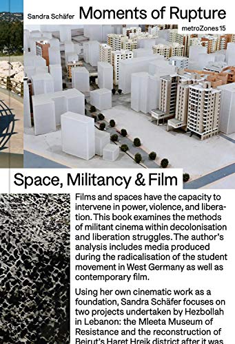 Stock image for Sandra Schfer: Moments of Rupture: Spaces, Militancy & Film (Metrozones) for sale by Book Deals