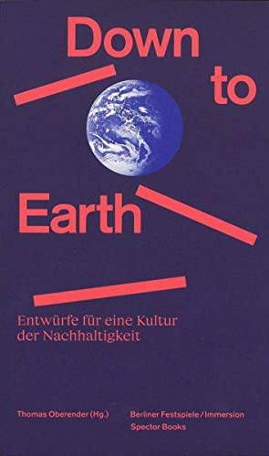 9783959055093: Down to Earth EntwUrfe fUr eine Kultur der Nachhaltigkeit /allemand: Entwrfe fr eine Kultur der Nachhaltigkeit