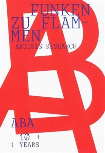 Stock image for Funken zu Flammen. 10 + 1 years ABA artists research /anglais for sale by Revaluation Books