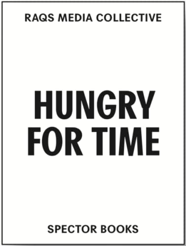 Beispielbild fr Raqs Media Collective. Hungry for Time zum Verkauf von Blackwell's