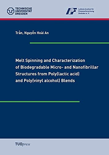 Stock image for Melt Spinning and Characterization of Biodegradable Micro- and Nanofibrillar Structures from Poly(lactic acid) and Poly(vinyl alcohol) Blends for sale by Buchpark