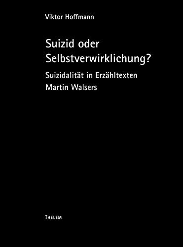 9783959084710: Suizid oder Selbstverwirklichung?: Suizidalitt in Erzhltexten Martin Walsers: 5