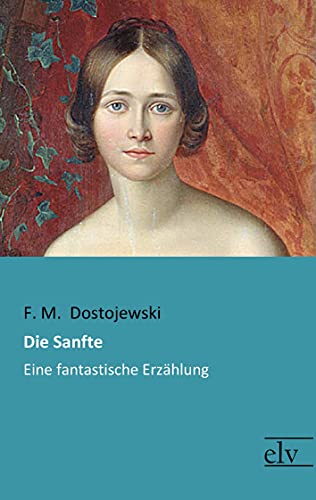 Stock image for Die Sanfte: Eine fantastische Erzaehlung for sale by medimops