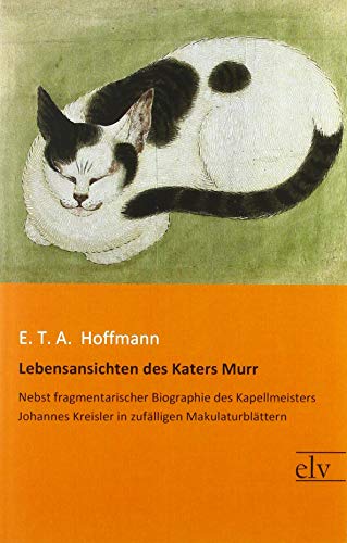 9783959092753: Lebensansichten des Katers Murr: Nebst fragmentarischer Biographie des Kapellmeisters Johannes Kreisler in zuflligen Makulaturblttern