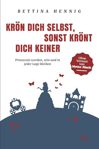 Beispielbild fr Krn Dich selbst, sonst krnt Dich keiner: Prinzessin werden, sein und in jeder Lage bleiben zum Verkauf von Ammareal