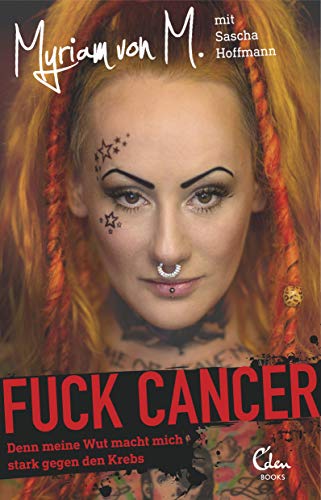 9783959101004: Fuck Cancer: Denn meine Wut macht mich stark gegen den Krebs