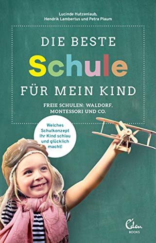 Beispielbild fr Die beste Schule fr mein Kind: Freie Schulen: Waldorf, Montessori und Co. Welches Schulkonzept Ihr Kind schlau und glcklich macht! zum Verkauf von Ammareal