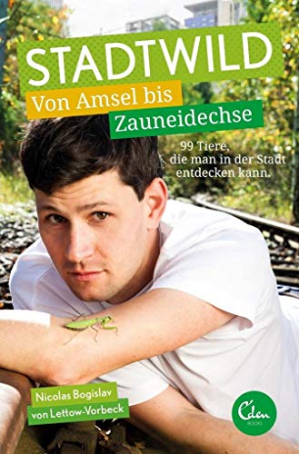Stock image for Stadtwild: Von Amsel bis Zauneidechse. 99 Tiere, die man in der Stadt entdecken kann for sale by Ammareal