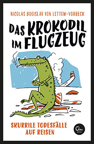Stock image for Das Krokodil im Flugzeug: Skurrile Todesflle auf Reisen for sale by medimops