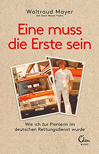 Stock image for Eine muss die Erste sein: Wie ich zur Pionierin im deutschen Rettungsdienst wurde for sale by Revaluation Books
