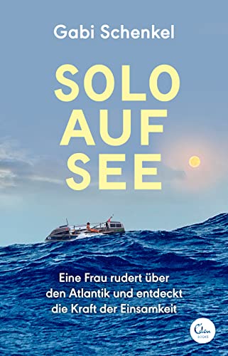 Beispielbild fr Solo auf See: Eine Frau rudert ber den Atlantik und entdeckt die Kraft der Einsamkeit zum Verkauf von medimops