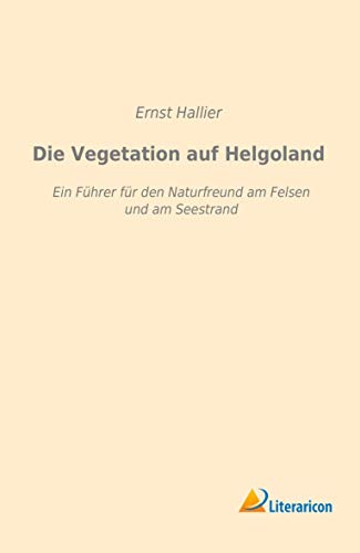 9783959130851: Die Vegetation auf Helgoland: Ein Fhrer fr den Naturfreund am Felsen und am Seestrand