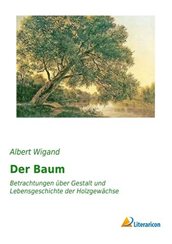 9783959131117: Der Baum: Betrachtungen ber Gestalt und Lebensgeschichte der Holzgewchse