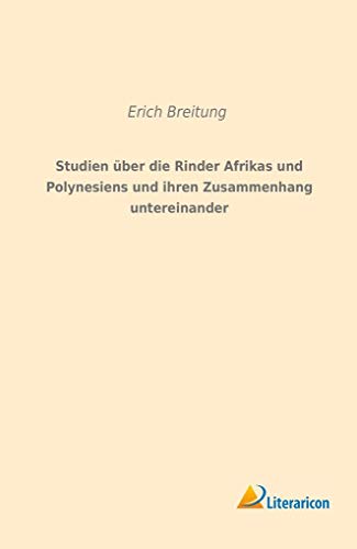 Stock image for Studien ber die Rinder Afrikas und Polynesiens und ihren Zusammenhang untereinander German Edition for sale by PBShop.store US