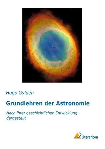 9783959132541: Grundlehren der Astronomie: Nach ihrer geschichtlichen Entwicklung dargestellt