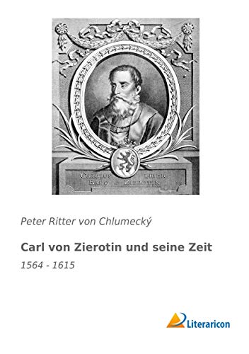 9783959135870: Carl von Zierotin und seine Zeit: 1564 - 1615