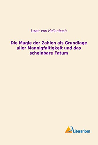 Stock image for Die Magie der Zahlen als Grundlage aller Mannigfaltigkeit und das scheinbare Fatum for sale by Chiron Media