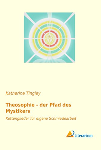 Stock image for Theosophie - der Pfad des Mystikers: Kettenglieder fur eigene Schmiedearbeit for sale by Chiron Media