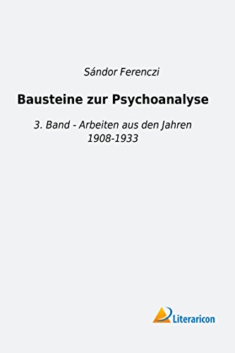 Beispielbild fr Bausteine zur Psychoanalyse: 3. Band - Arbeiten aus den Jahren 1908-1933 zum Verkauf von Buchpark