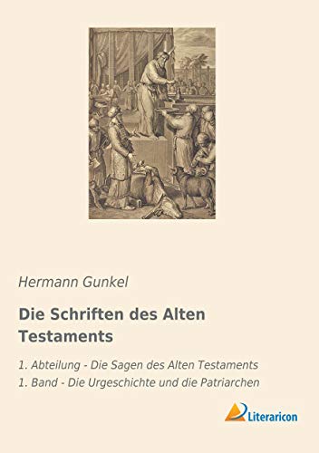 Stock image for Die Schriften des Alten Testaments: 1. Abteilung - Die Sagen des Alten Testaments 1. Band - Die Urgeschichte und die Patriarchen for sale by Revaluation Books