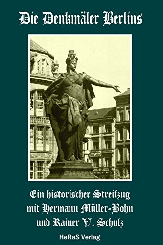 Stock image for Die Denkmaeler Berlins: Ein historischer Streifzug (German Edition) for sale by Lucky's Textbooks