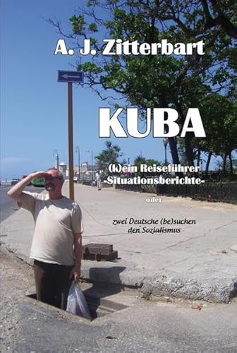 Beispielbild fr KUBA (k)ein Reisefhrer -Situationsberichte-: zwei Deutsche (be)suchen den Sozialismus zum Verkauf von medimops