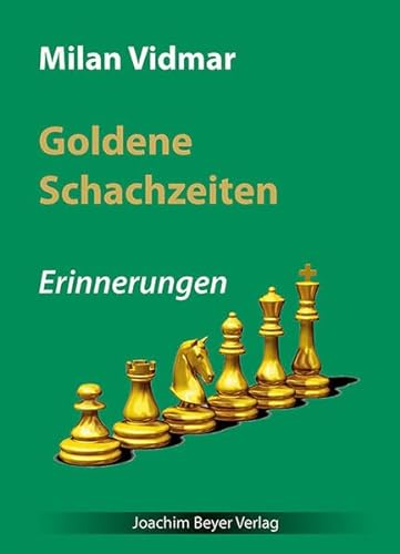 Beispielbild fr Goldene Schachzeiten. Erinnerungen. zum Verkauf von Antiquariat Bernhardt