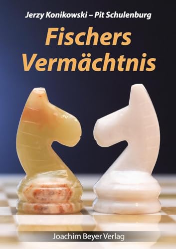 9783959200462: Fischers Vermchtnis: Ein Schachlehrbuch auf der Grundlage der Partien des legendren Bobby Fischer