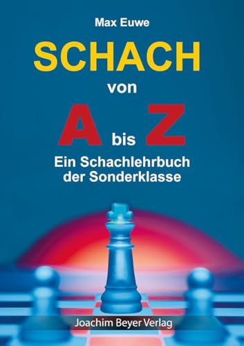 Beispielbild fr Schach von A bis Z Ein Schachlehrbuch der Sonderklasse zum Verkauf von Buchpark