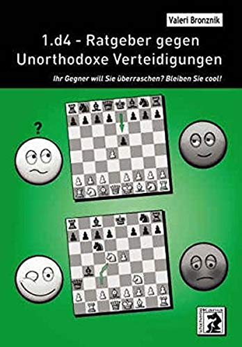 Imagen de archivo de 1.d4 - Ratgeber gegen Unorthodoxe Verteidigungen -Language: german a la venta por GreatBookPrices