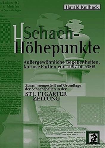 Stock image for Schach-Hhepunkte: Auergehnliche Begebenheiten, kuriose Partien von 1997 bis 2003 for sale by Revaluation Books