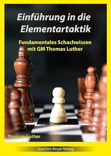Beispielbild fr Einfhrung in die Schachtaktik: Fundamentales Schachwissen mit GM Thomas Luther zum Verkauf von medimops