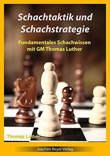 Beispielbild fr Schachtaktik und Schachstrategie: Fundamentales Schachwissen mit GM Thomas Luther zum Verkauf von medimops