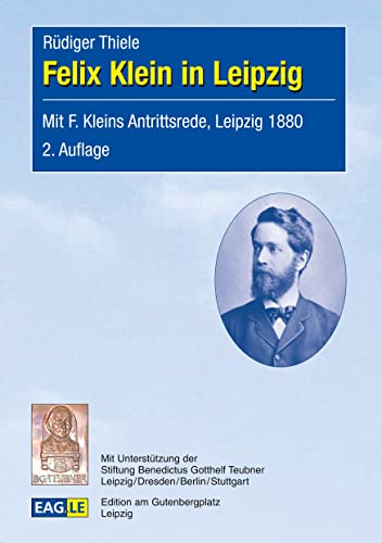 9783959220477: Felix Klein in Leipzig: Mit F. Kleins Antrittsrede, Leipzig 1880