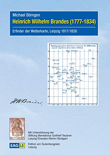 Beispielbild fr Heinrich Wilhelm Brandes (1777-1834): Erfinder der Wetterkarte, Leipzig 1817 / 1826 (EAGLE-ESSAY) zum Verkauf von Buchmarie