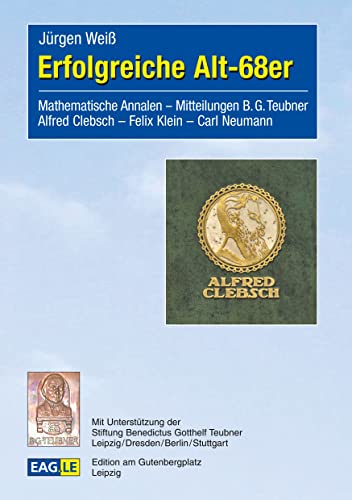 9783959221016: Erfolgreiche Alt-68er: Mathematische Annalen - Mitteilungen B.G. Teubner - Alfred Clebsch - Felix Klein - Carl Neumann