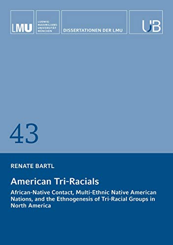 Beispielbild fr American Tri-Racials: African-Native Contact, Multi-Ethnic Native American Nations, and the Ethnogenesis of Tri-Racial Groups in North America zum Verkauf von The Enigmatic Reader