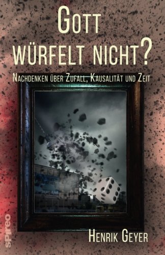 Stock image for Gott wrfelt nicht?: Nachdenken ber Zufall, Kausalitt und Zeit.: Volume 2 (Spirealismus - Reihe) for sale by Revaluation Books