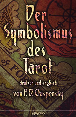 9783959329873: Der Symbolismus des Tarot. Deutsch - Englisch: Tarot als Philosophie des Okkultismus - gemalt in phantastischen Bildern des Geistes: Volume 4 (Spirituelle Reihe)