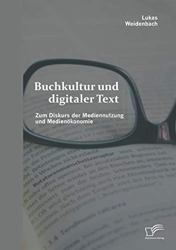 Stock image for Buchkultur und digitaler Text: Zum Diskurs der Mediennutzung und Medienokonomie for sale by Chiron Media