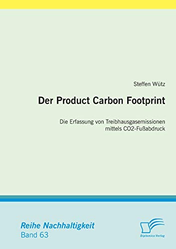 Stock image for Der Product Carbon Footprint: Die Erfassung von Treibhausgasemissionen mittels CO2-Fuabdruck for sale by Chiron Media