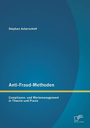 Beispielbild fr Anti-Fraud-Methoden: Compliance- und Wertemanagement in Theorie und Praxis (German Edition) zum Verkauf von Lucky's Textbooks