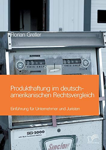 Stock image for Produkthaftung im deutsch-amerikanischen Rechtsvergleich: Einfuhrung fur Unternehmer und Juristen for sale by Chiron Media
