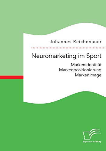 Stock image for Neuromarketing im Sport: Markenidentitat - Markenpositionierung - Markenimage for sale by Chiron Media