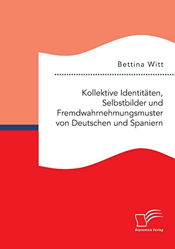 Stock image for Kollektive Identitaten, Selbstbilder und Fremdwahrnehmungsmuster von Deutschen und Spaniern for sale by Chiron Media